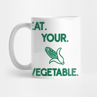 eat. your. vegetable. Mug